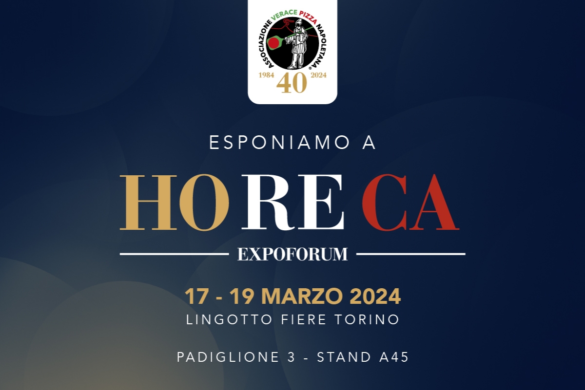 Un Horeca Verace: l'Associazione Verace Pizza Napoletana presente a Horeca ExpoForum allo stand A45