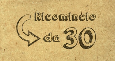 Ricomincio da 30.